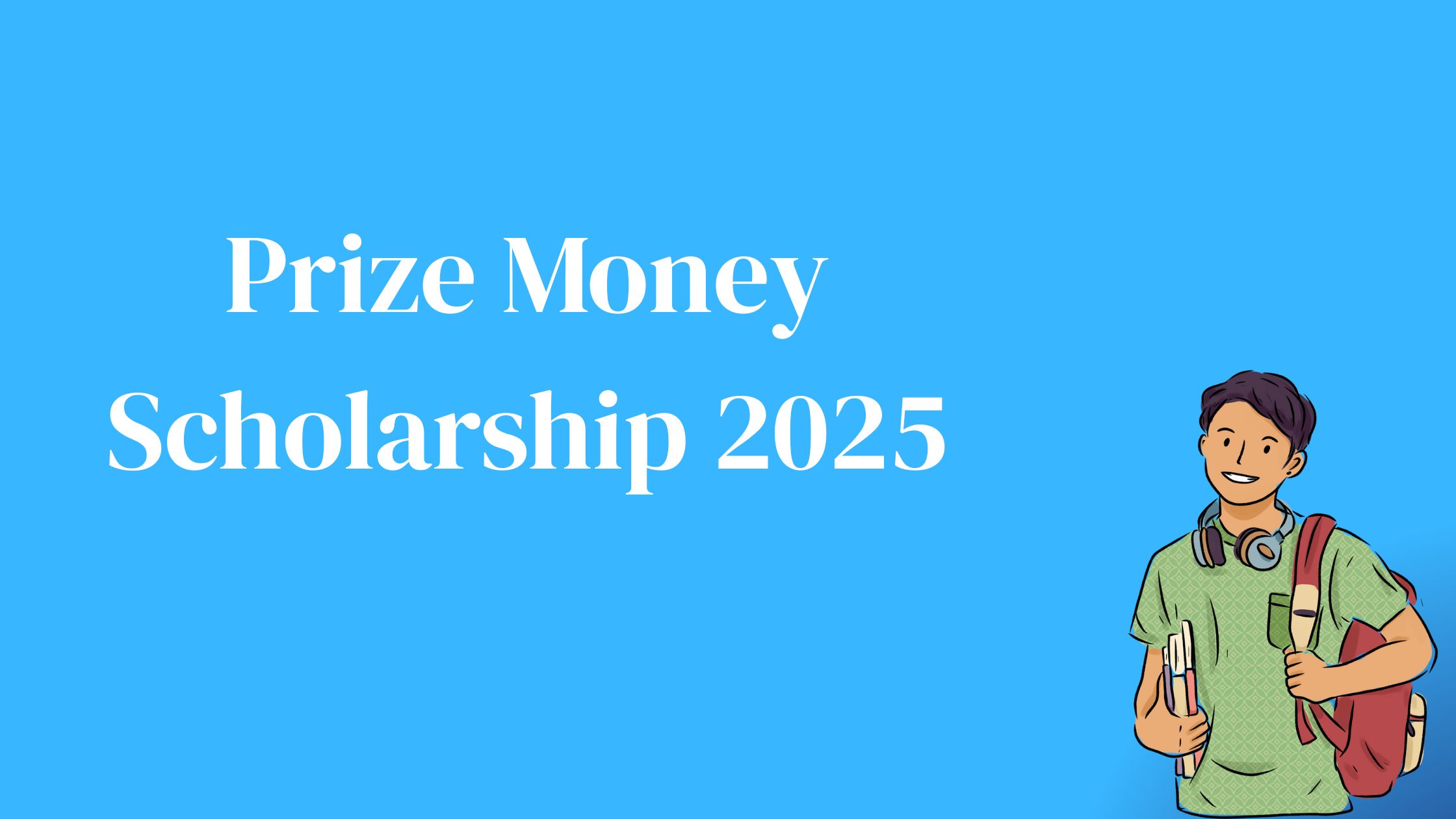 Prize Money Scholarship 2025