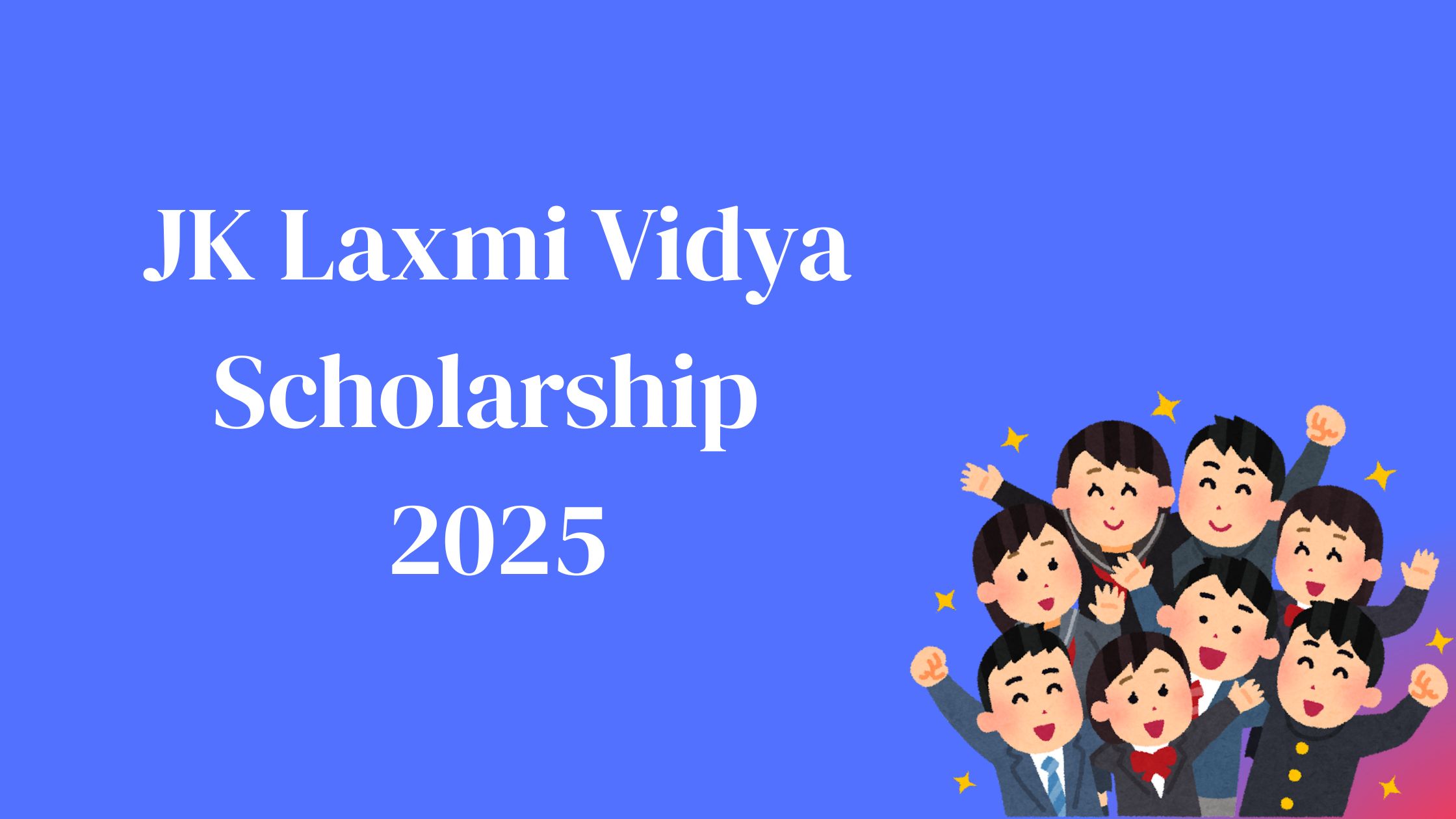 JK Laxmi Vidya Scholarship 2025